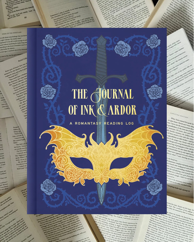 The Journal of Ink & Ardor : A Romantasy Reading Log
